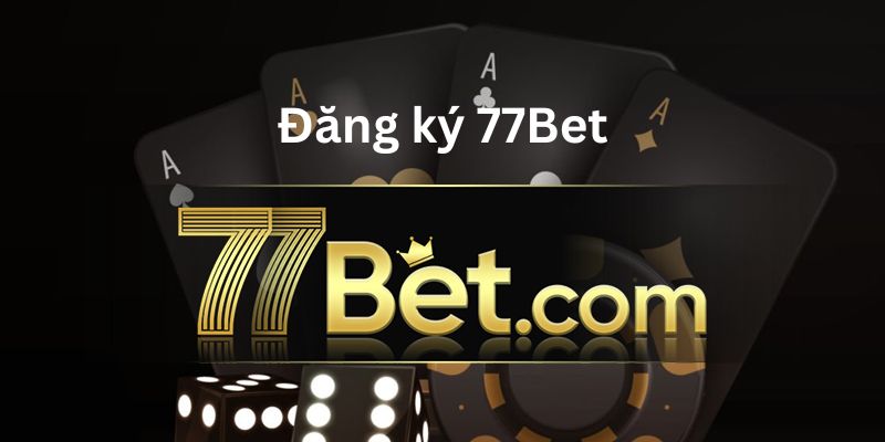 Đăng ký 77bet với những bước đơn giản